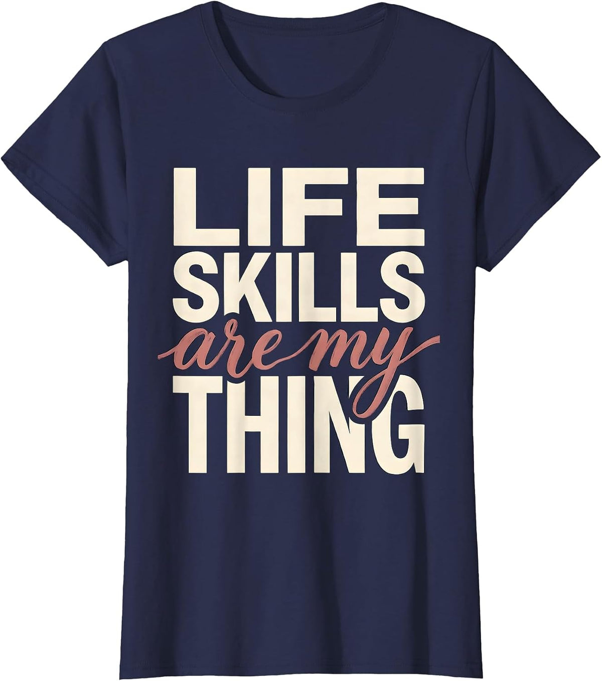 Women's Life Skills Are My Thing Occupational Therapy T-Shirt - Navy Blue