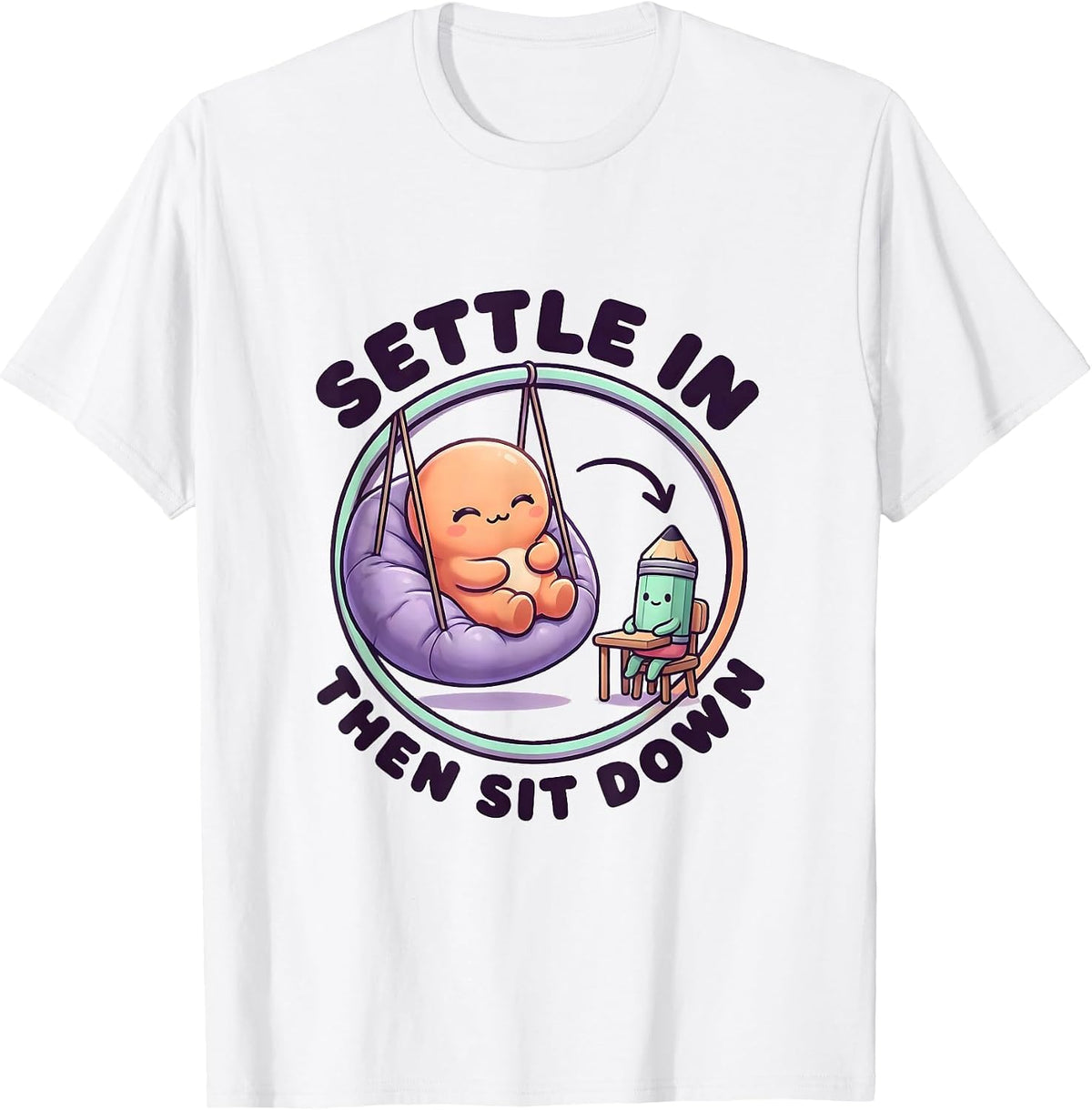 Men's Settle In, Then Sit Down Cute Kawaii Occupational Therapy T-Shirt - White