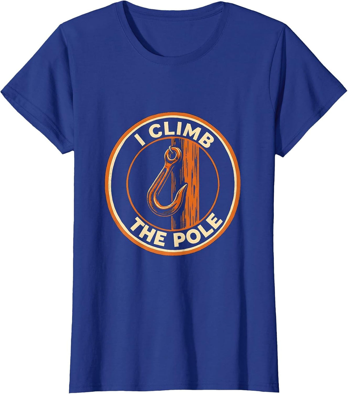 Women's I Climb The Pole Funny Electrician Lineman Sarcastic Humor T-Shirt - Royal Blue