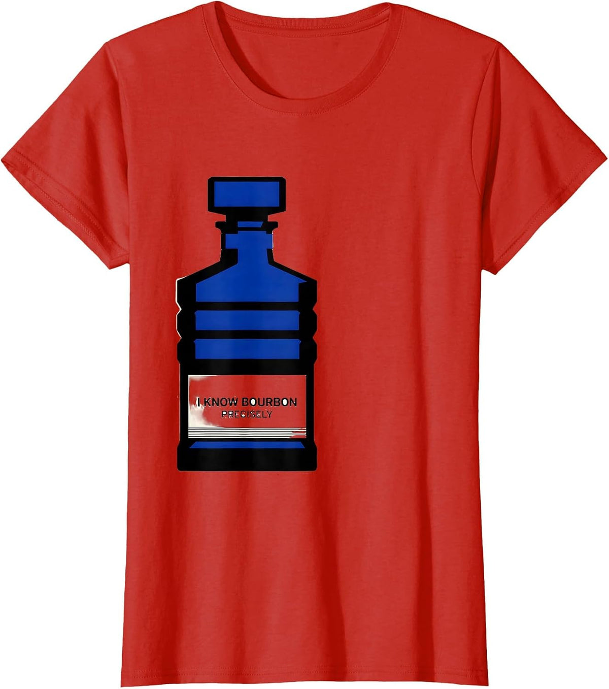 I Know Bourbon Precisely Funny Bourbon Lover Drinking Humor T-Shirt - Red