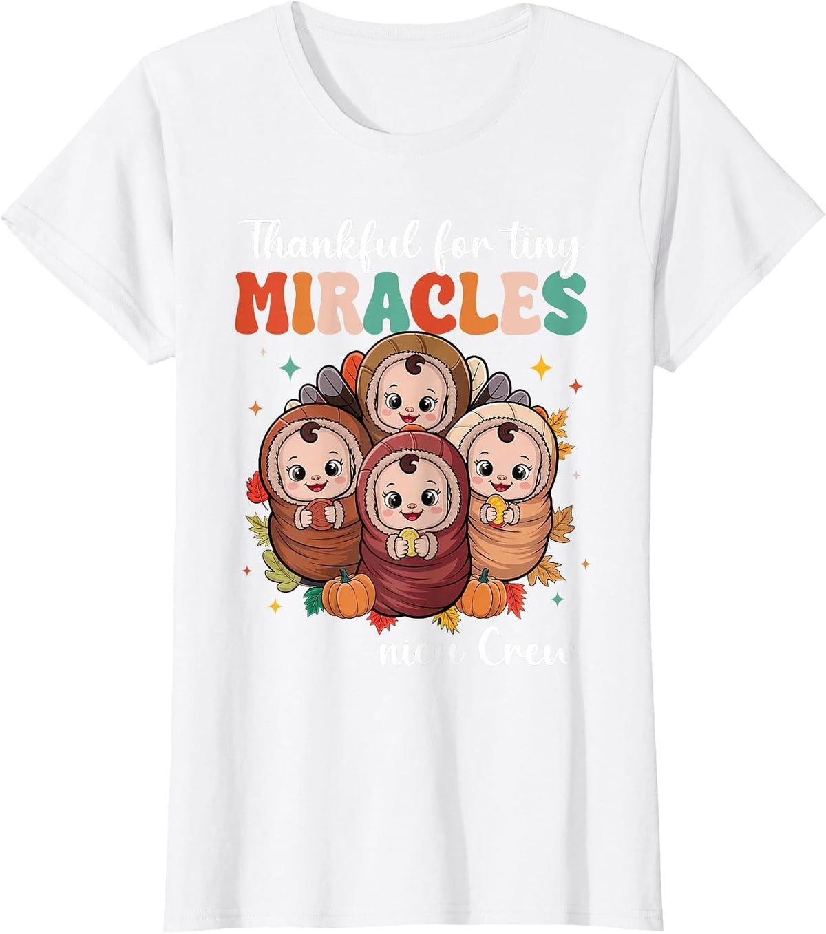 NICU Crew Thanksgiving Nurse Fall Thankful for Tiny Miracles T-Shirt - White