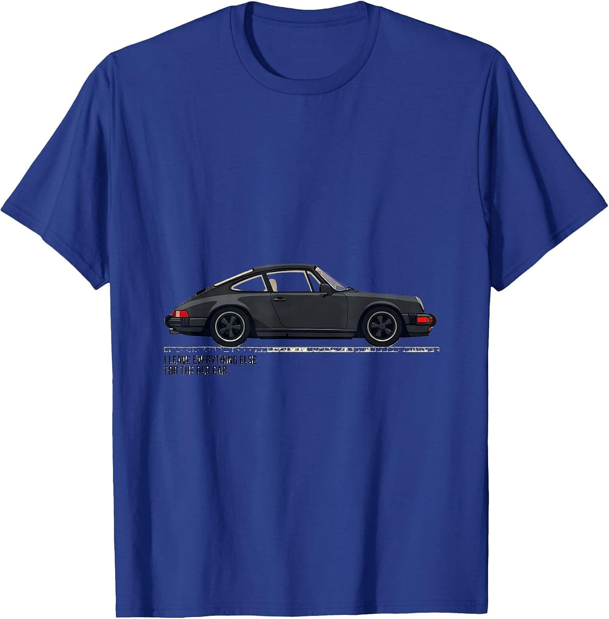Men's I Leave Everything Else For The Old Car Classic Car Guy T-Shirt - Royal Blue