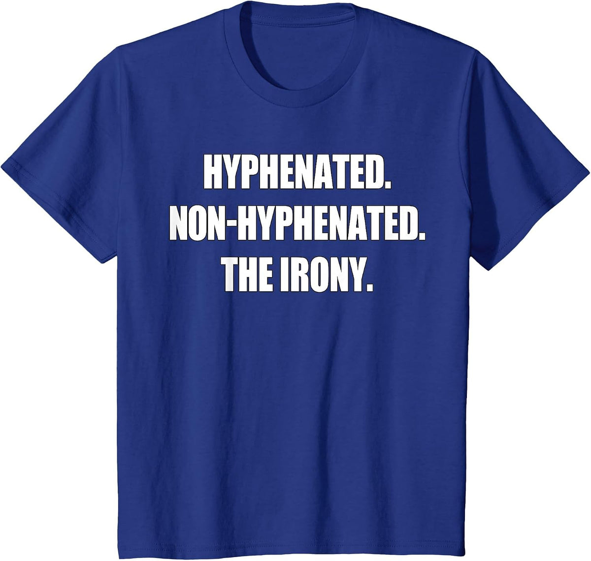Hyphenated Non-Hyphenated The Irony Funny Grammar Pun T-Shirt - Royal Blue