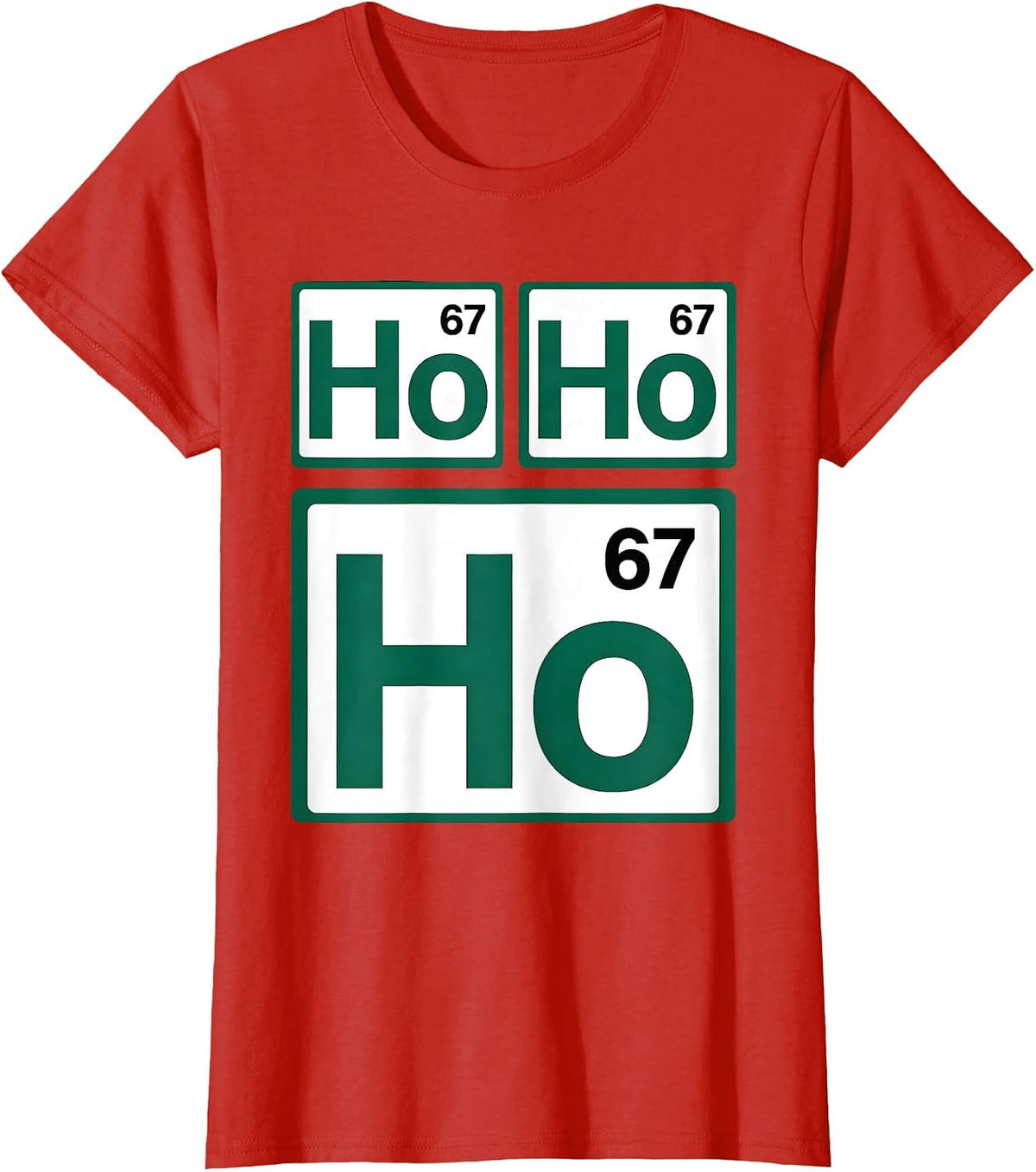 Ho Ho Ho Atomic Number 67 Funny Science Chemistry Nerd Humor T-Shirt - Red