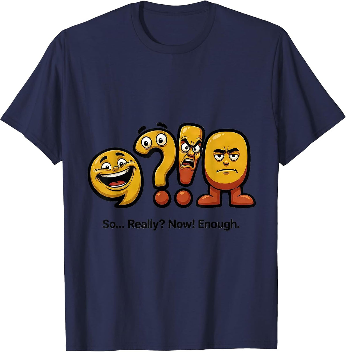 Men's So... Really? Now! Enough Funny Grammar Teacher Punctuation T-Shirt - Navy Blue