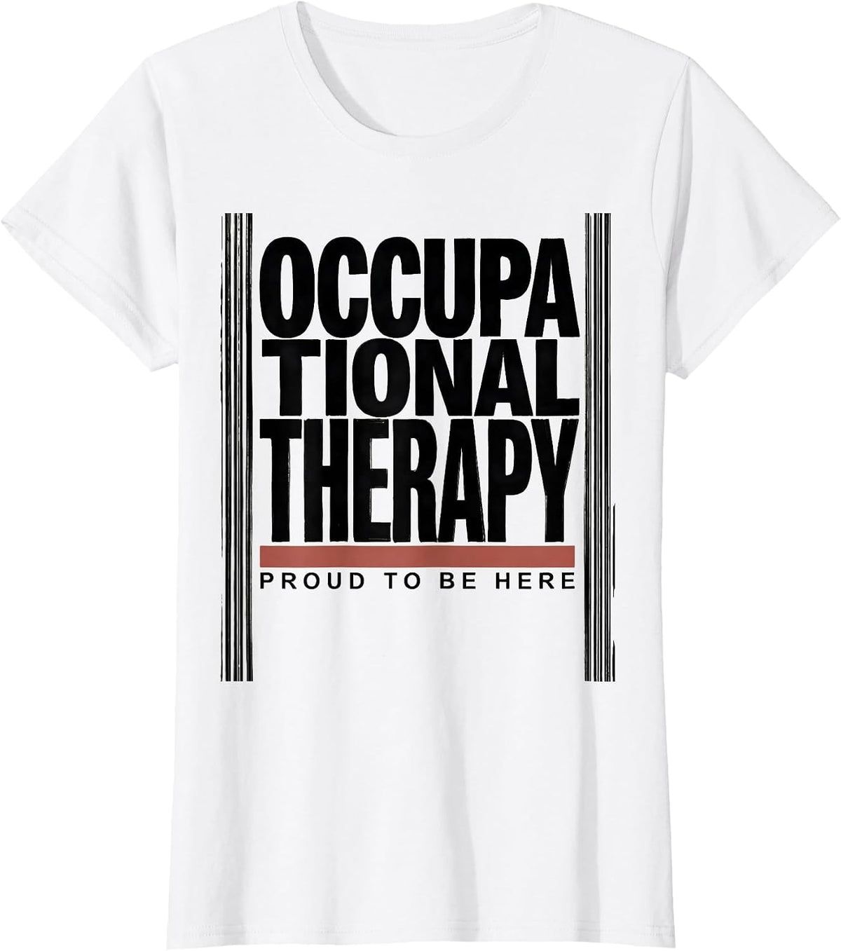 Occupational Therapy Proud To Be Here Funny OT Gift T-Shirt - White