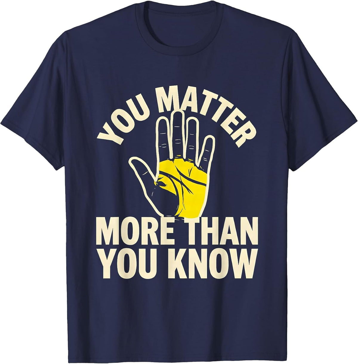 You Matter More Than You Know Inspirational Design T-Shirt - Navy Blue