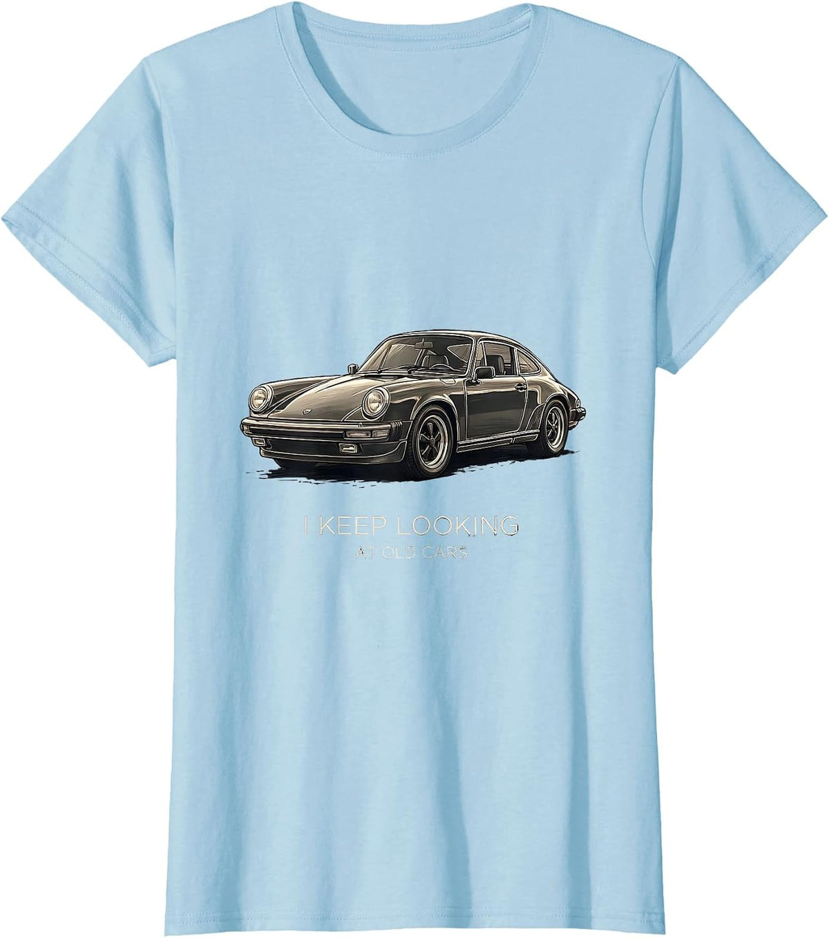 Women's I Keep Looking At Old Cars Funny Grandpa Classic Car Guy T-Shirt - Baby Blue