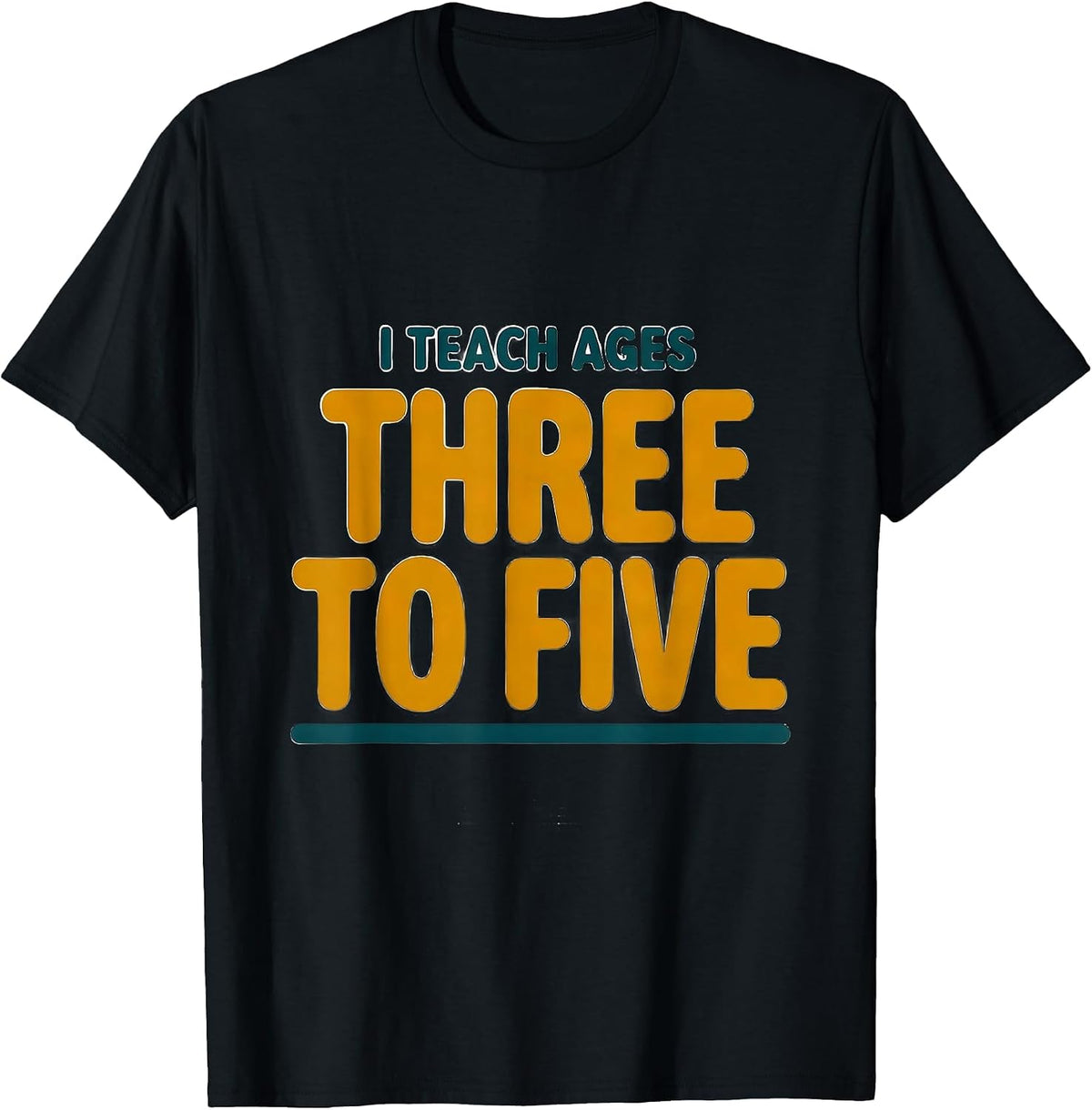Men's I Teach Ages Three To Five Early Childhood Teacher Preschool T-Shirt - Black