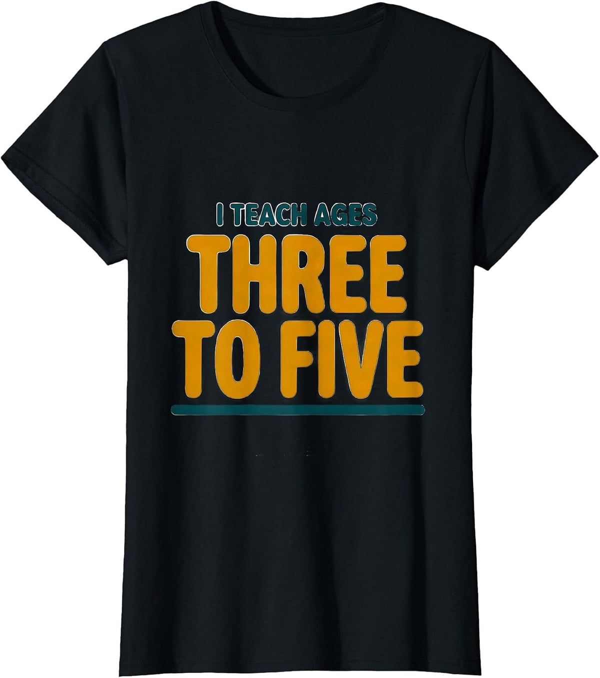 Women's I Teach Ages Three To Five Early Childhood Teacher Preschool T-Shirt - Black