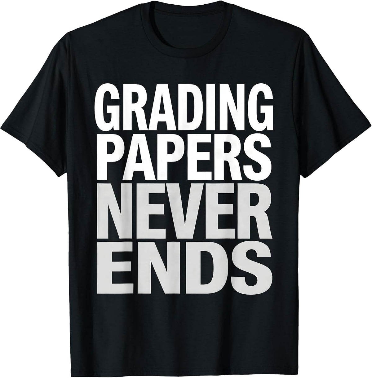 Men's Grading Papers Never Ends 4th Grade Teacher T-Shirt - Black