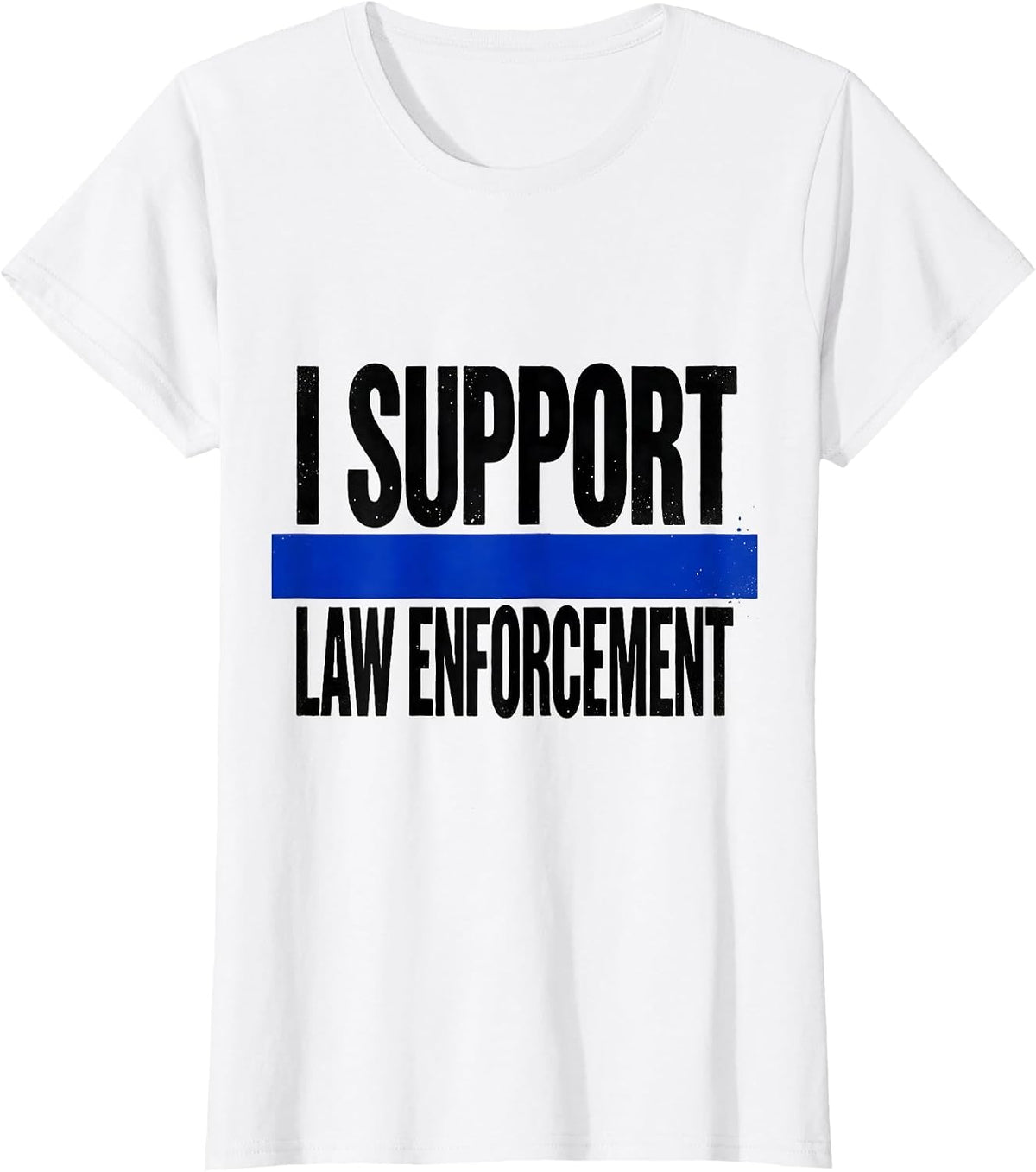 I Support Law Enforcement Thin Blue Line Police Support T-Shirt - White