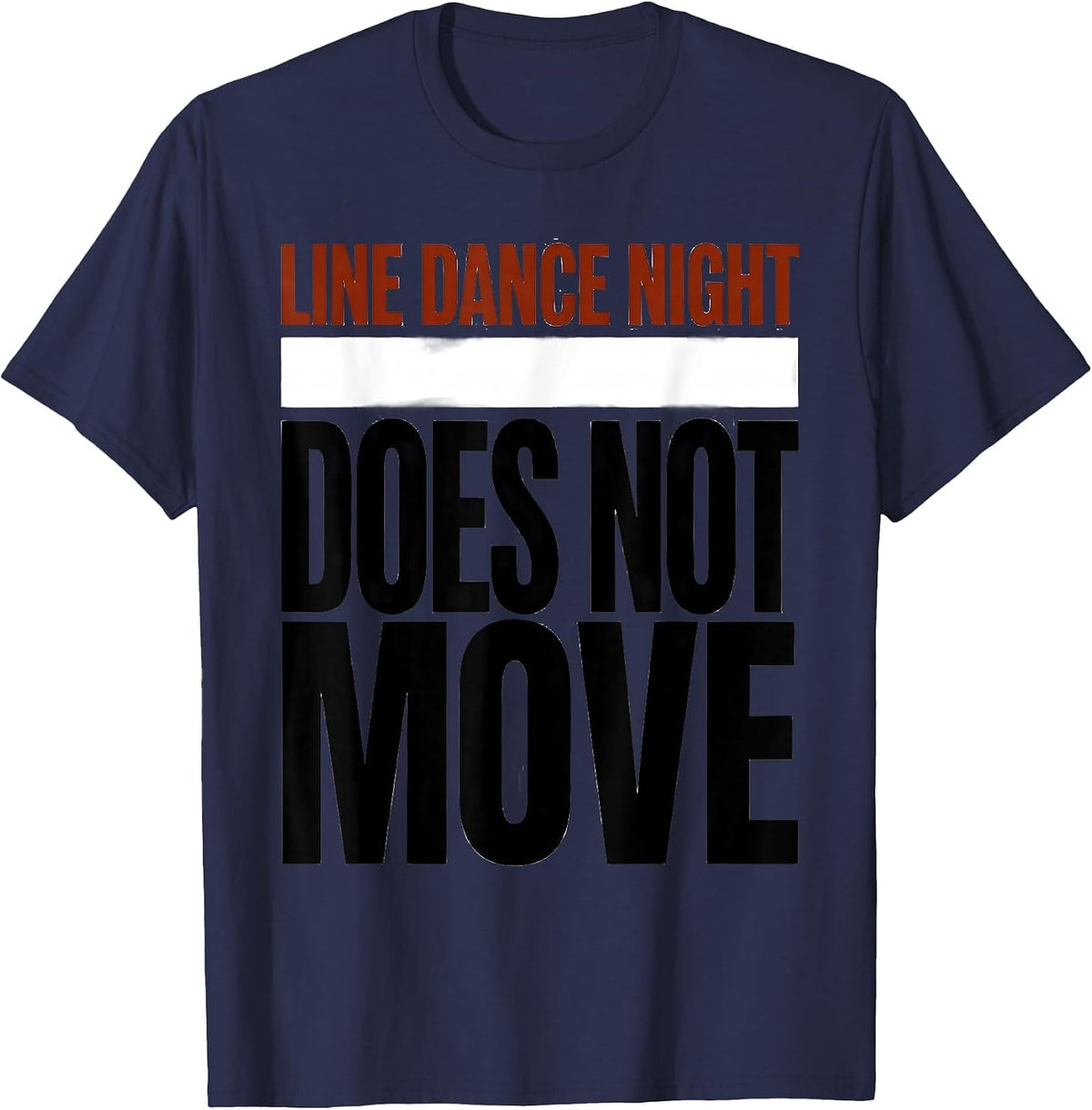 Line Dance Night Does Not Move Funny Line Dance Group Humor T-Shirt - Navy Blue