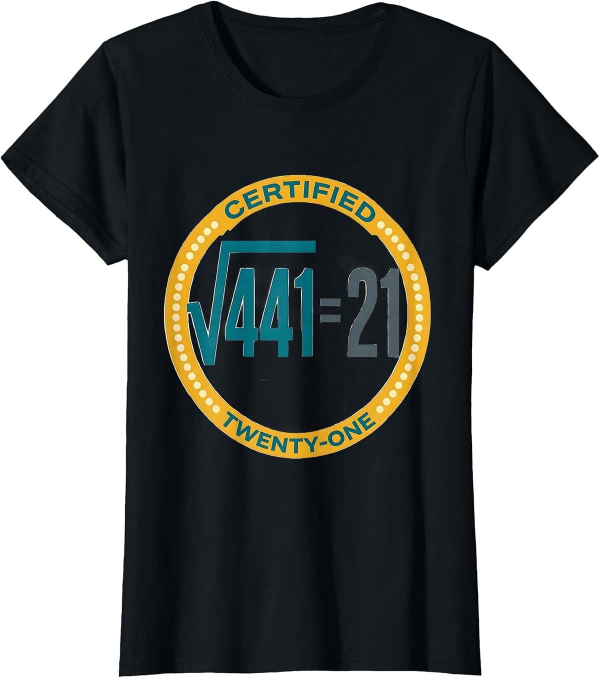 Women's √441 = 21 Certified Twenty-One Math Birthday Humor T-Shirt - Black
