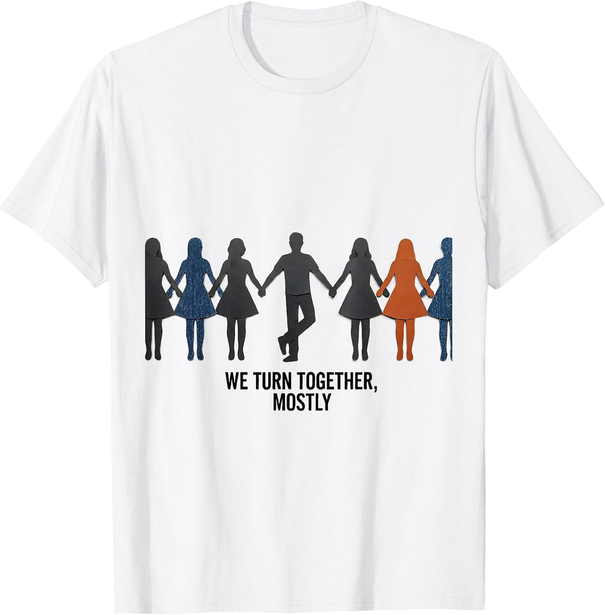 Men's We Turn Together, Mostly Funny Line Dance Group Humor T-Shirt - White