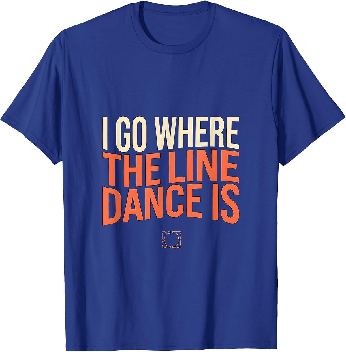 Men's I Go Where The Line Dance Is Funny Line Dancer Gift T-Shirt - Royal Blue