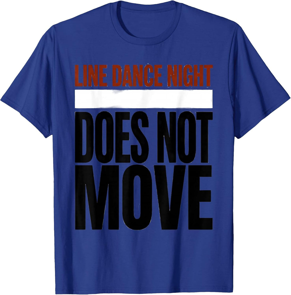 Line Dance Night Does Not Move Funny Line Dance Group Humor T-Shirt - Royal Blue