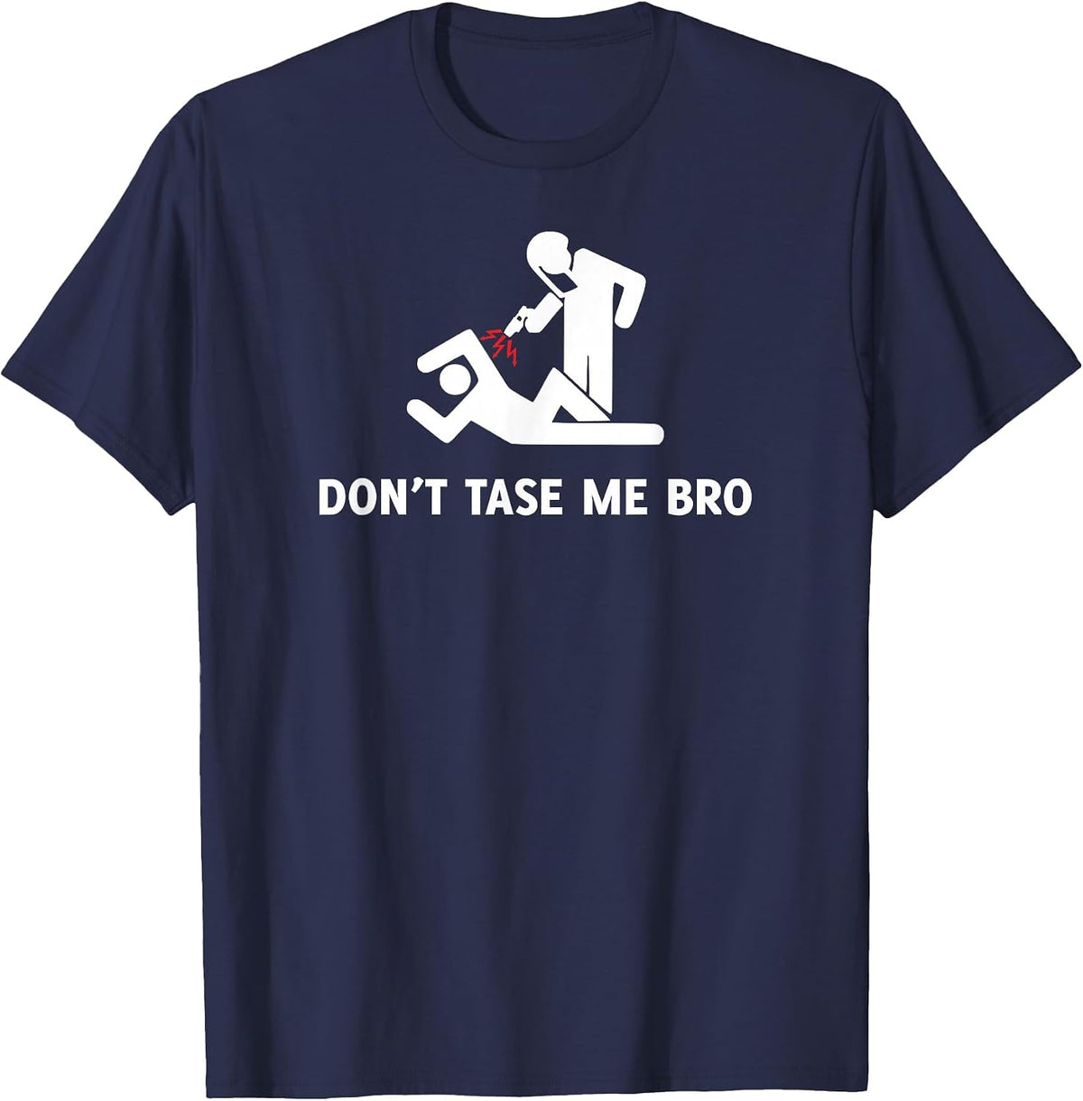 Don't TASE Me Bro Shirt - Funny Protester Police Brutality T-Shirt - Navy Blue