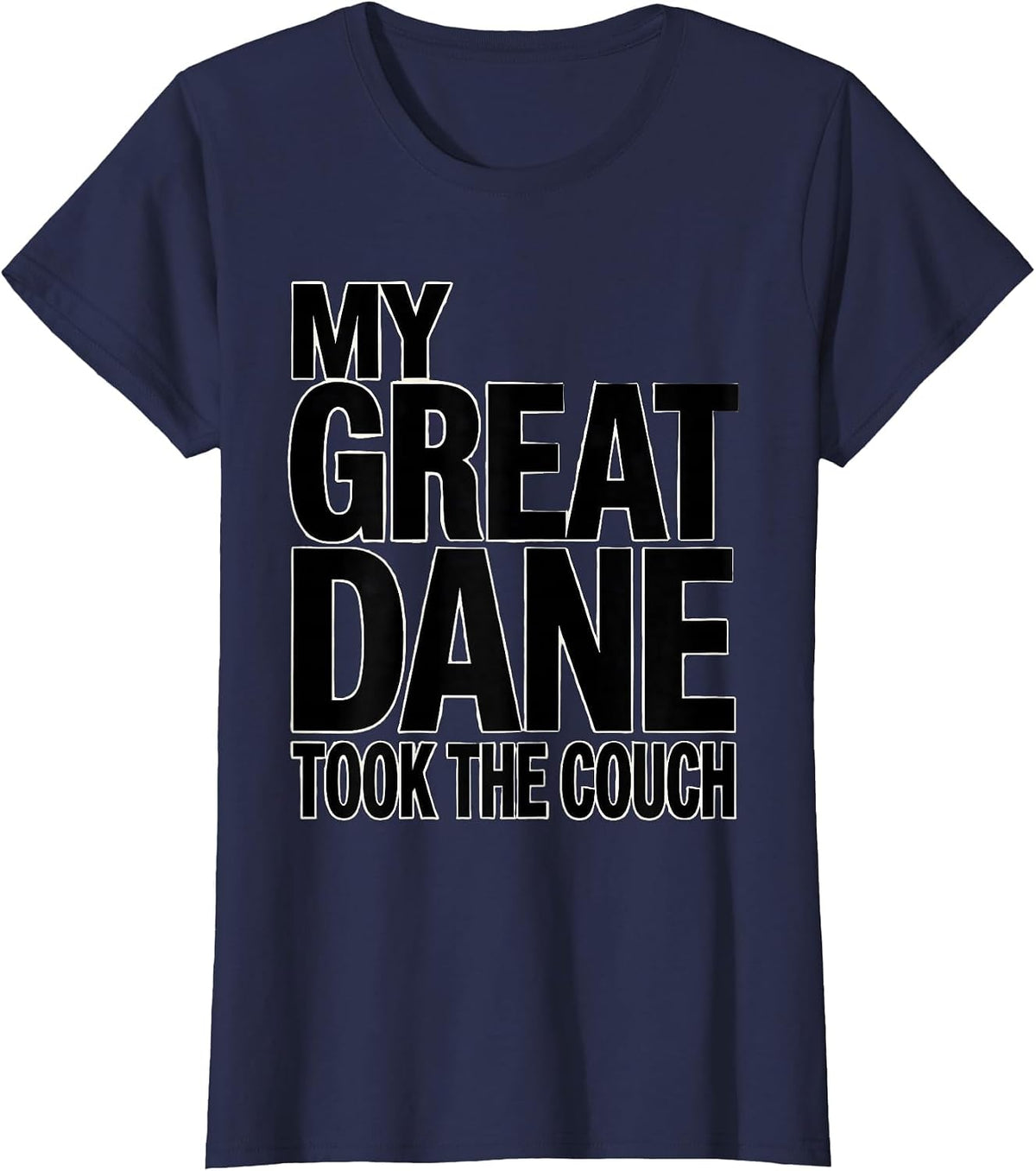 Women's My Great Dane Took The Couch Funny Dog Mom Dog Dad Humor T-Shirt - Navy Blue