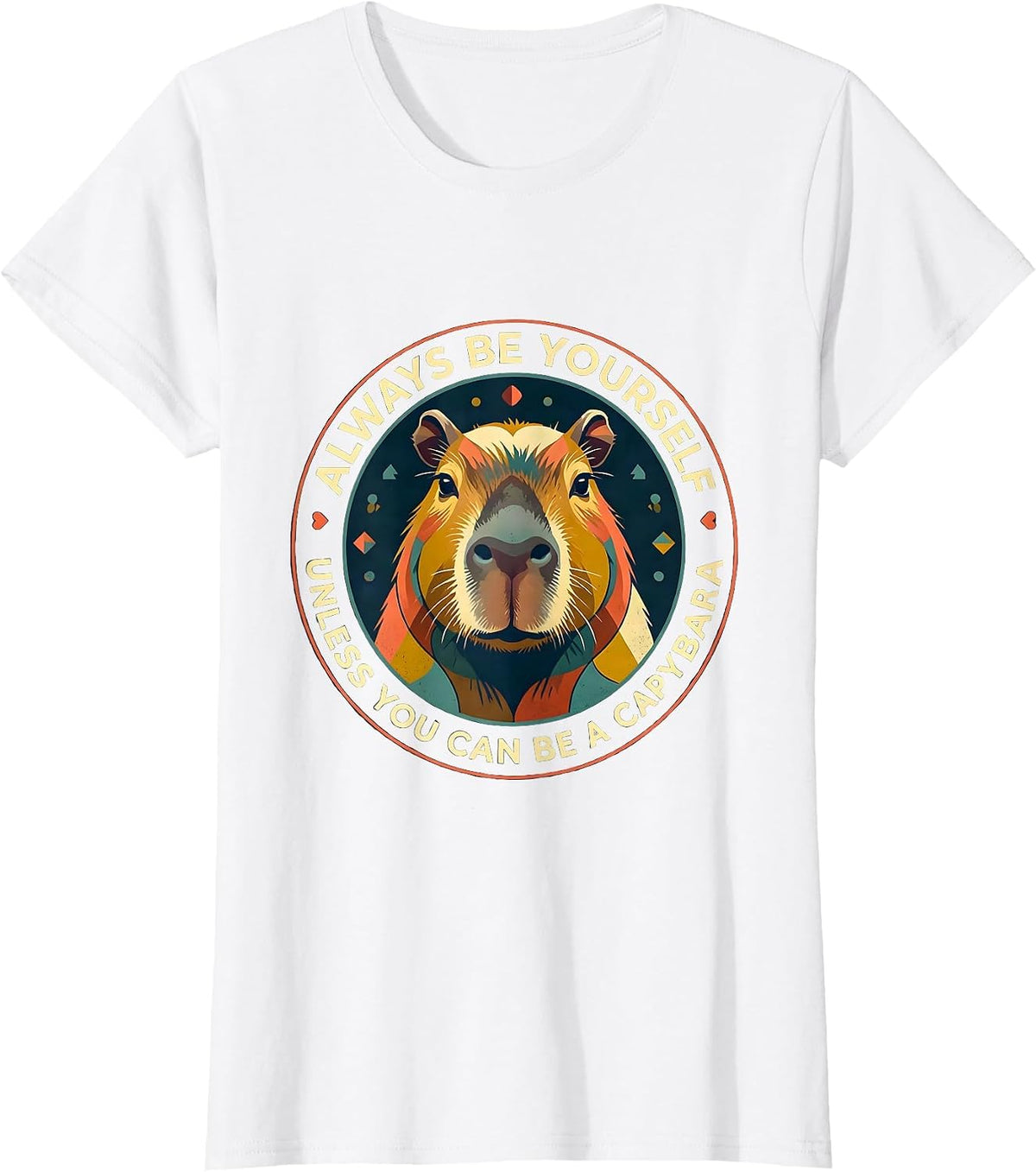 Always Be Yourself Unless You Can Be A Capybara Funny T-Shirt - White