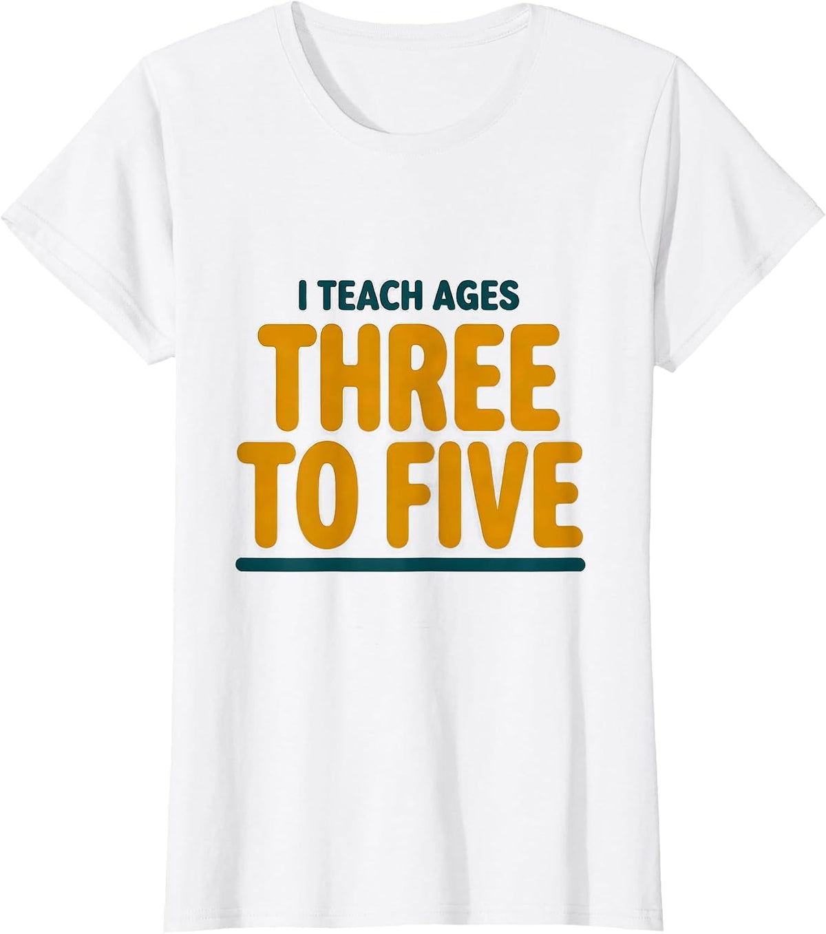 Women's I Teach Ages Three To Five Early Childhood Teacher Preschool T-Shirt - White