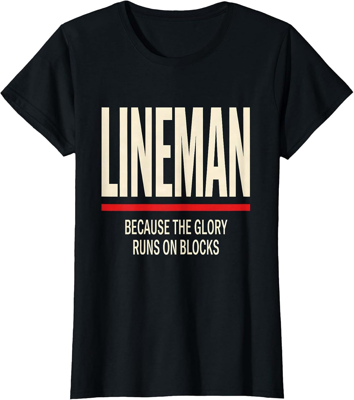 Lineman Because The Glory Runs On Blocks Football Lineman T-Shirt - Black