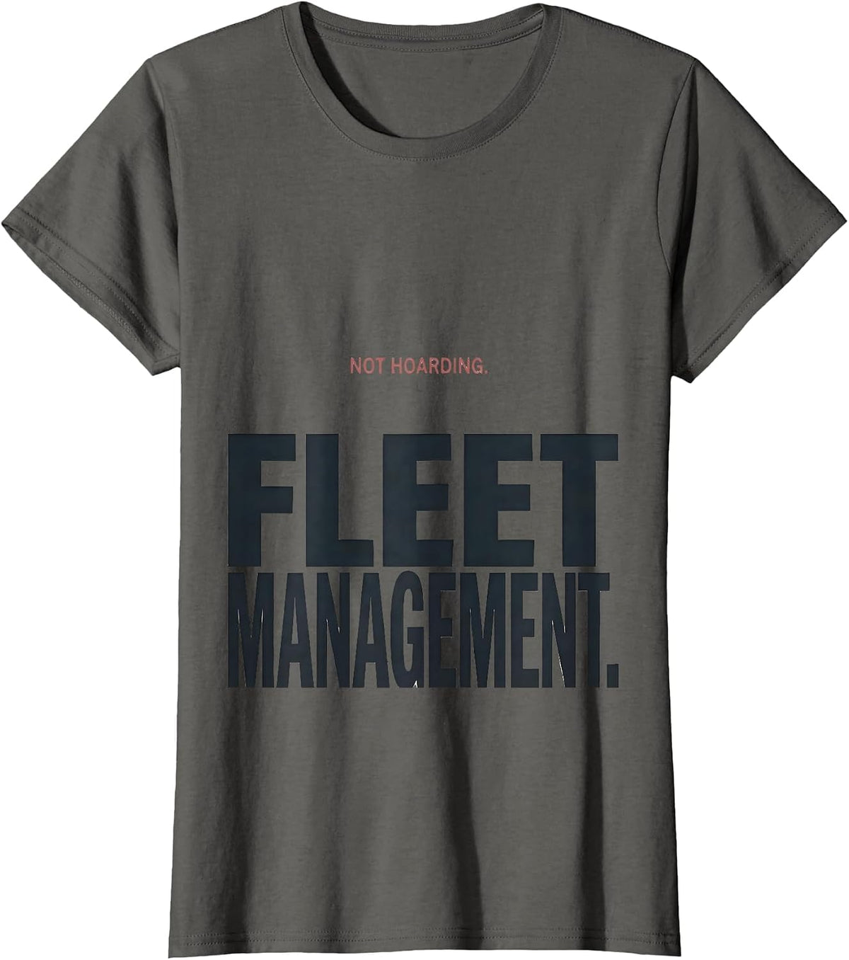 Women's Not Hoarding Fleet Management Funny Car Guy Garage Mechanic T-Shirt - Asphalt Grey