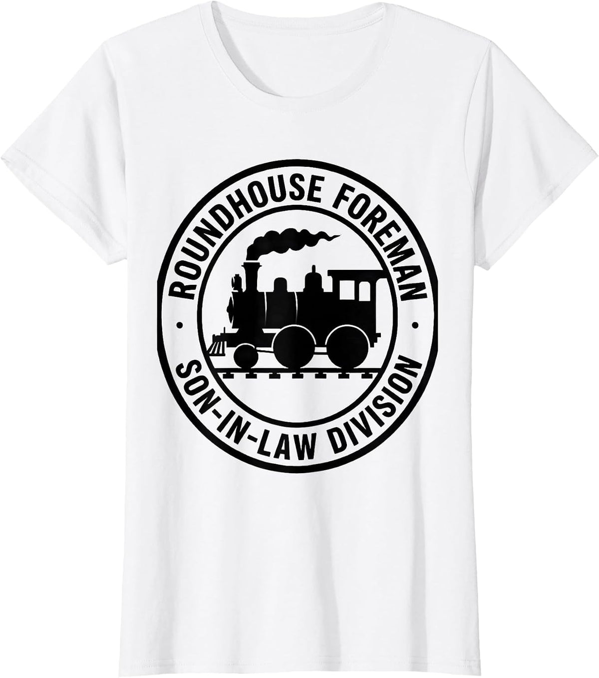 Roundhouse Foreman, Son-In-Law Division Funny Train T-Shirt - White