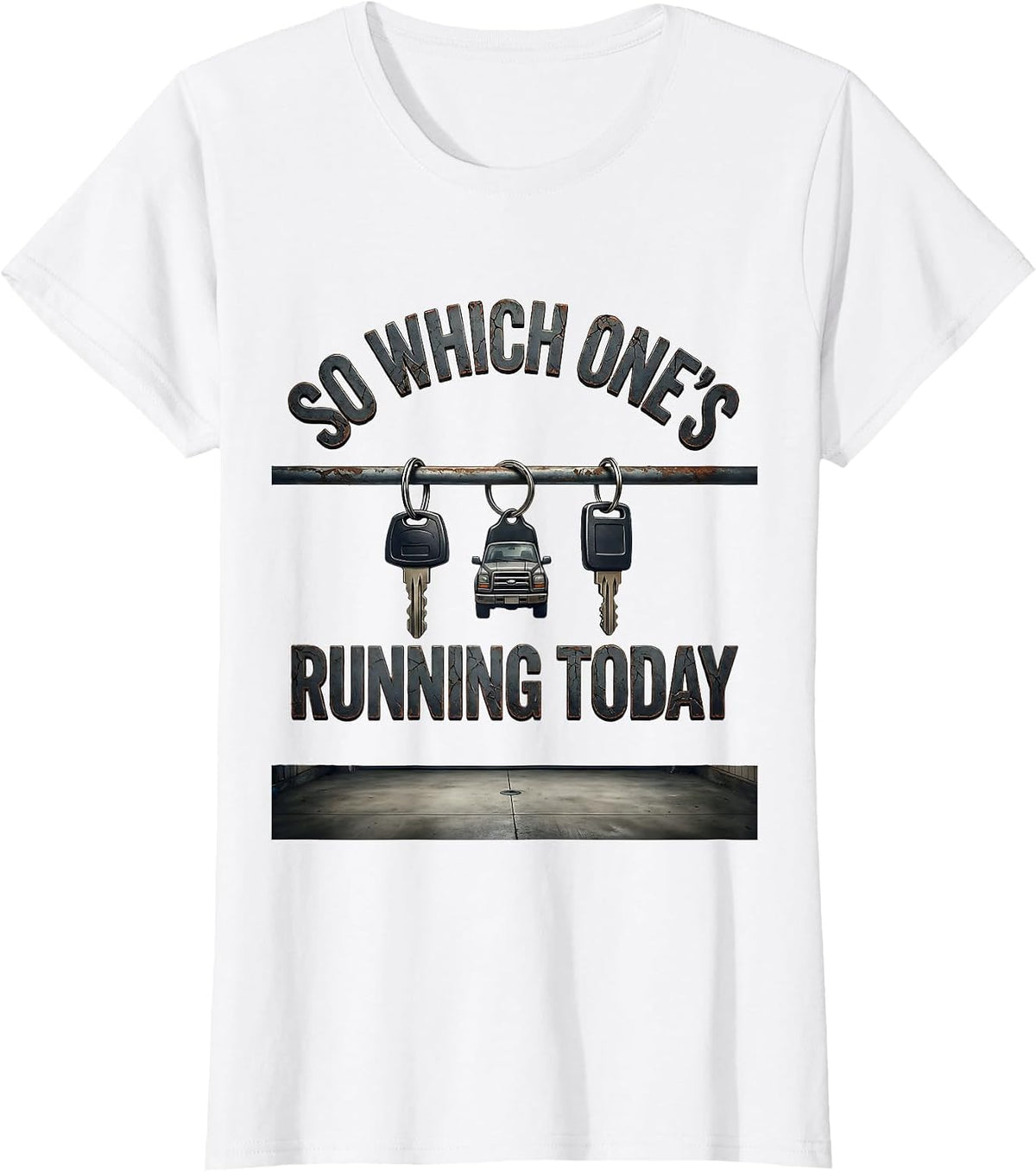 So Which One's Running Today Distressed Car Guy Humor T-Shirt - White