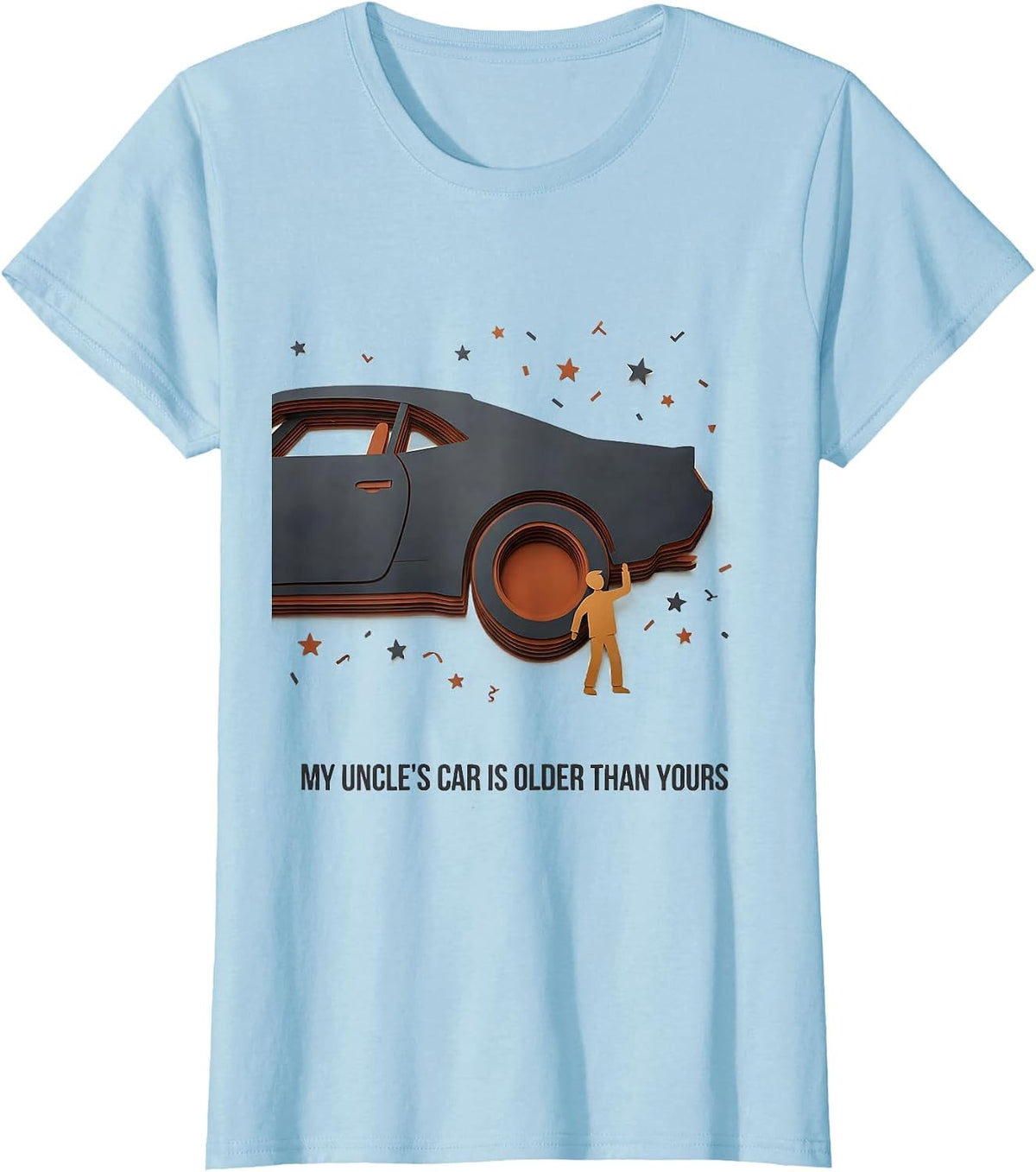 My Uncle's Car Is Older Than Yours Funny Classic Car Guy T-Shirt - Baby Blue