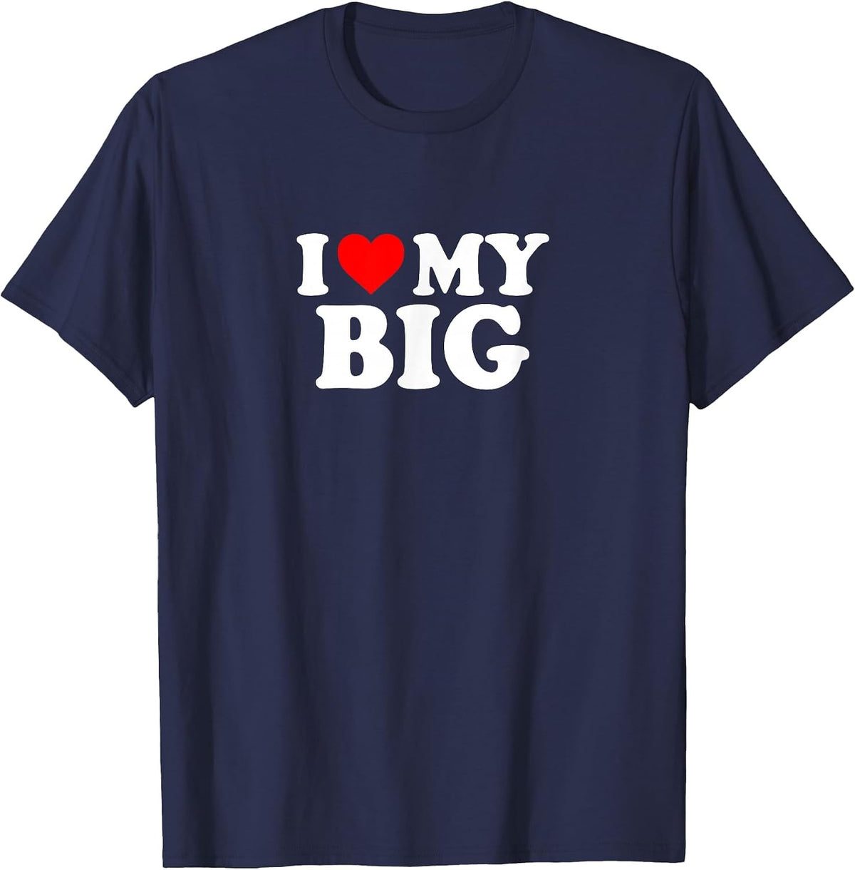 I Love Heart My Big Cute Funny Sorority Matching T-Shirt - Navy Blue