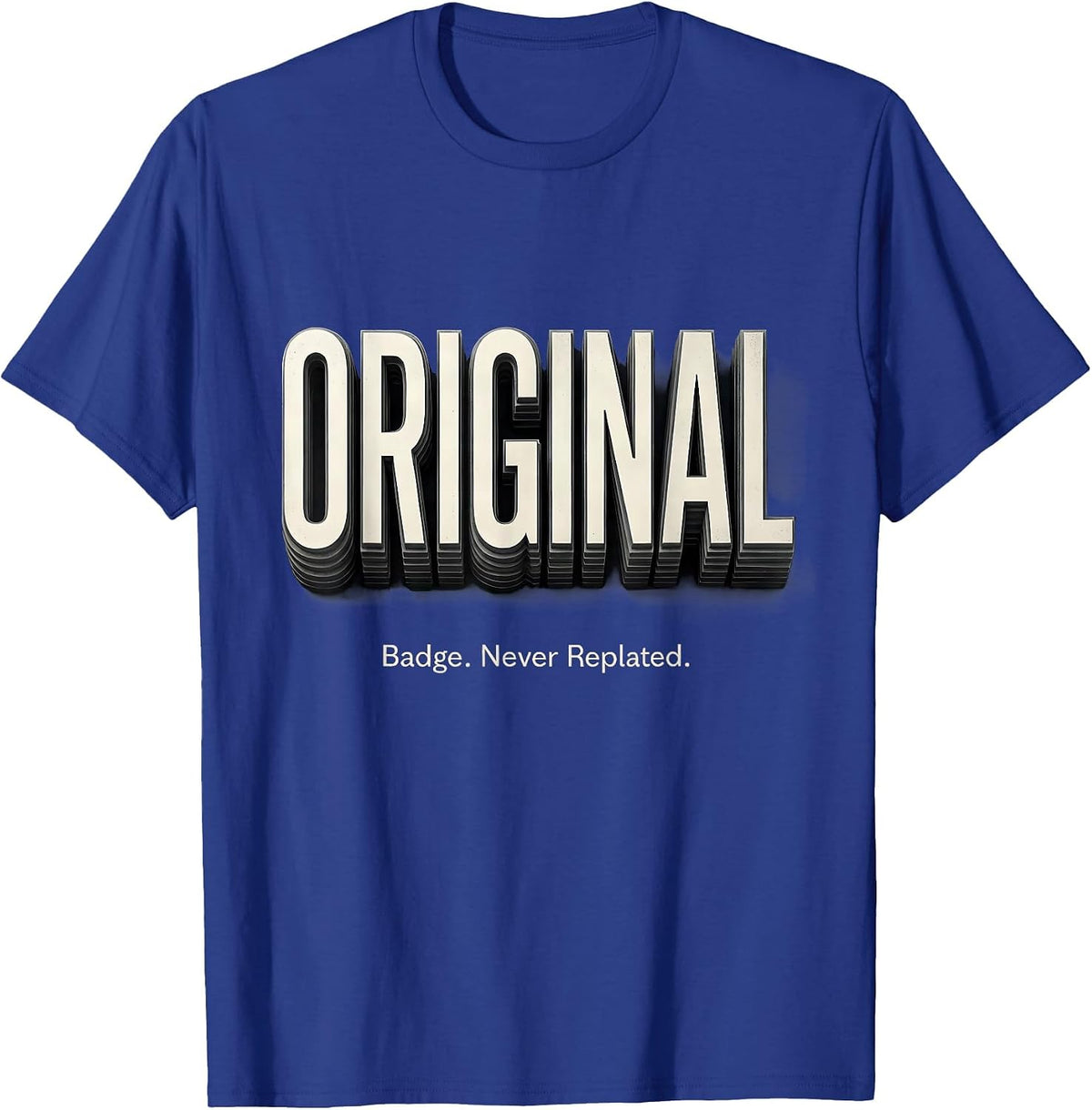 Men's Original Badge Never Replated Classic Car Guy Deadpan Humor T-Shirt - Royal Blue