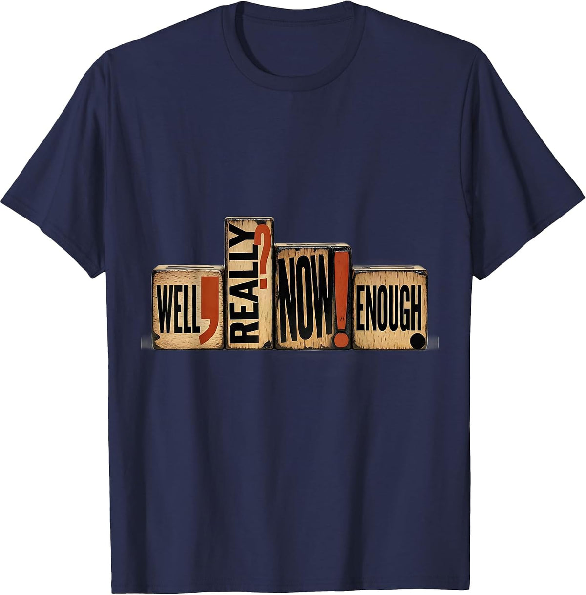 Well... Really? Now! Enough Funny Grammar Teacher T-Shirt - Navy Blue