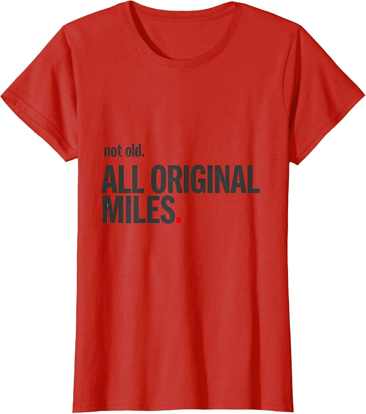 Not Old All Original Miles Funny Car Guy Classic Car T-Shirt - Red