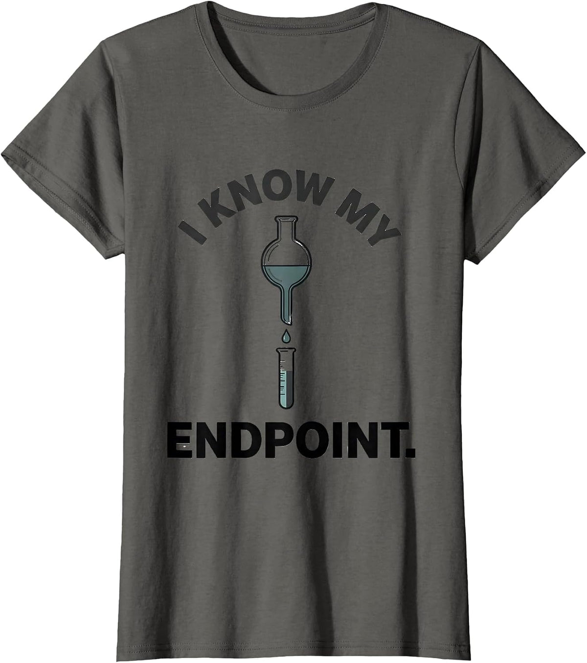 Women's I Know My Endpoint Funny Science Chemistry Nerd Gift T-Shirt - Asphalt Grey