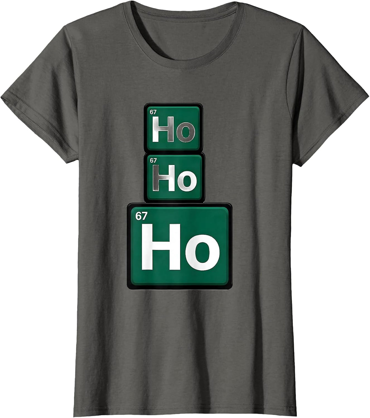 Women's Ho Ho Ho Atomic Number 67 Funny Science Chemistry Nerd Humor T-Shirt - Asphalt Grey