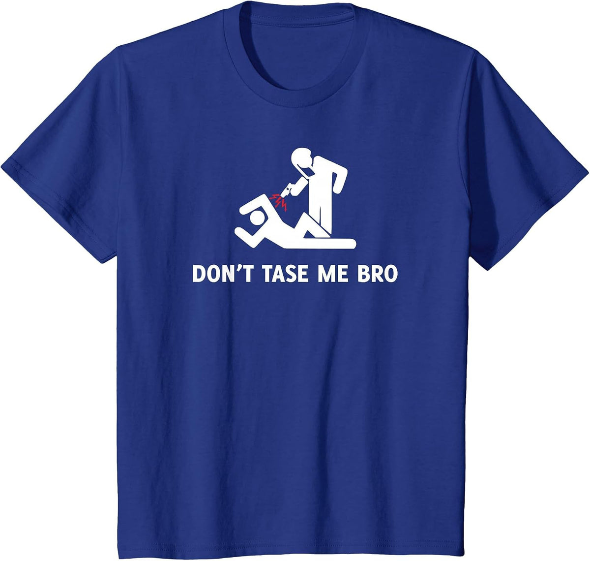Don't TASE Me Bro Shirt - Funny Protester Police Brutality T-Shirt - Royal Blue
