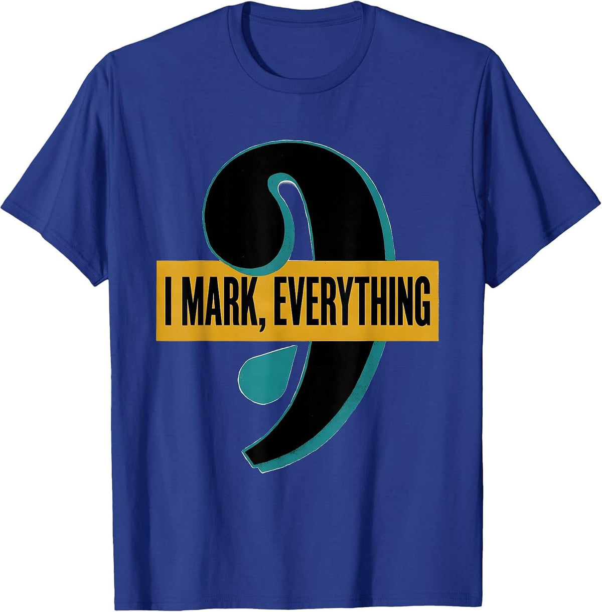 Men's I Mark Everything Funny Grammar Teacher English Punctuation T-Shirt - Royal Blue