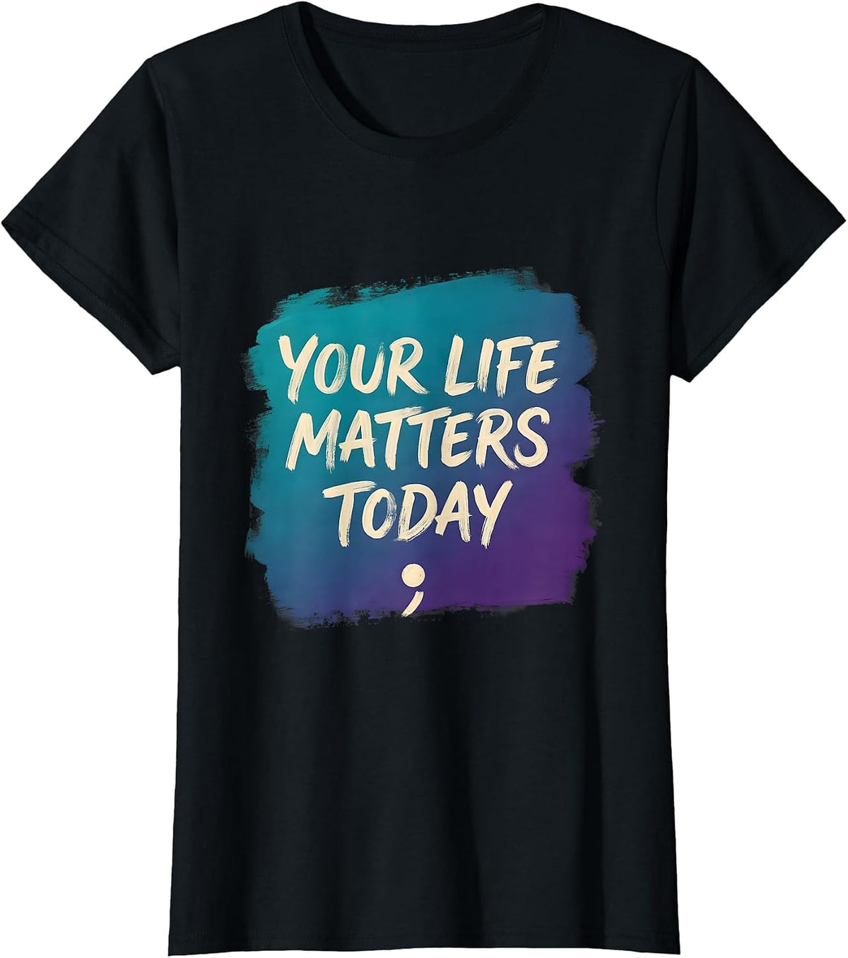 Your Life Matters Today Sentimental Suicide Prevention T-Shirt - Black
