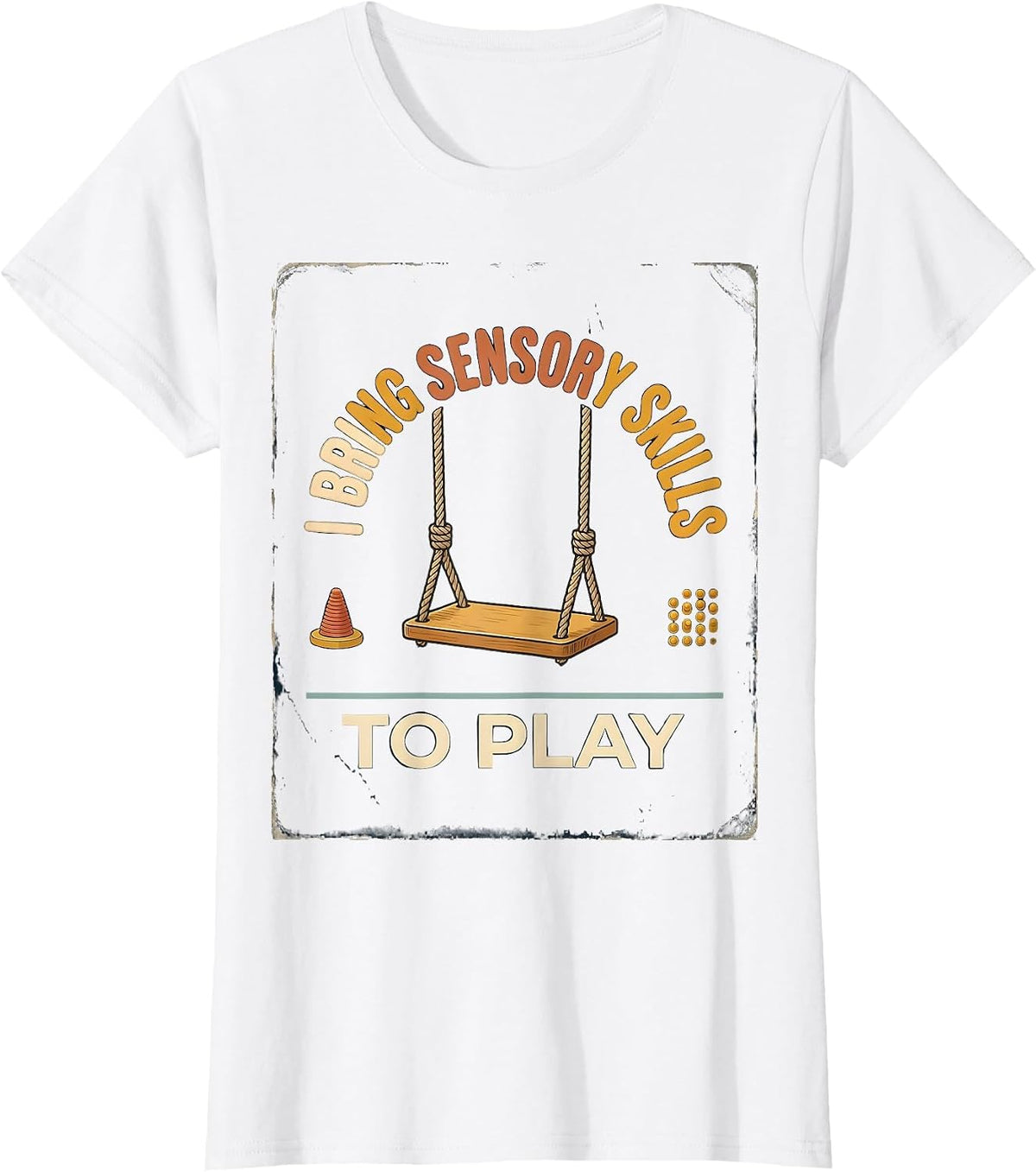 Women's I Bring Sensory Skills To Play Vintage Occupational Therapy T-Shirt - White