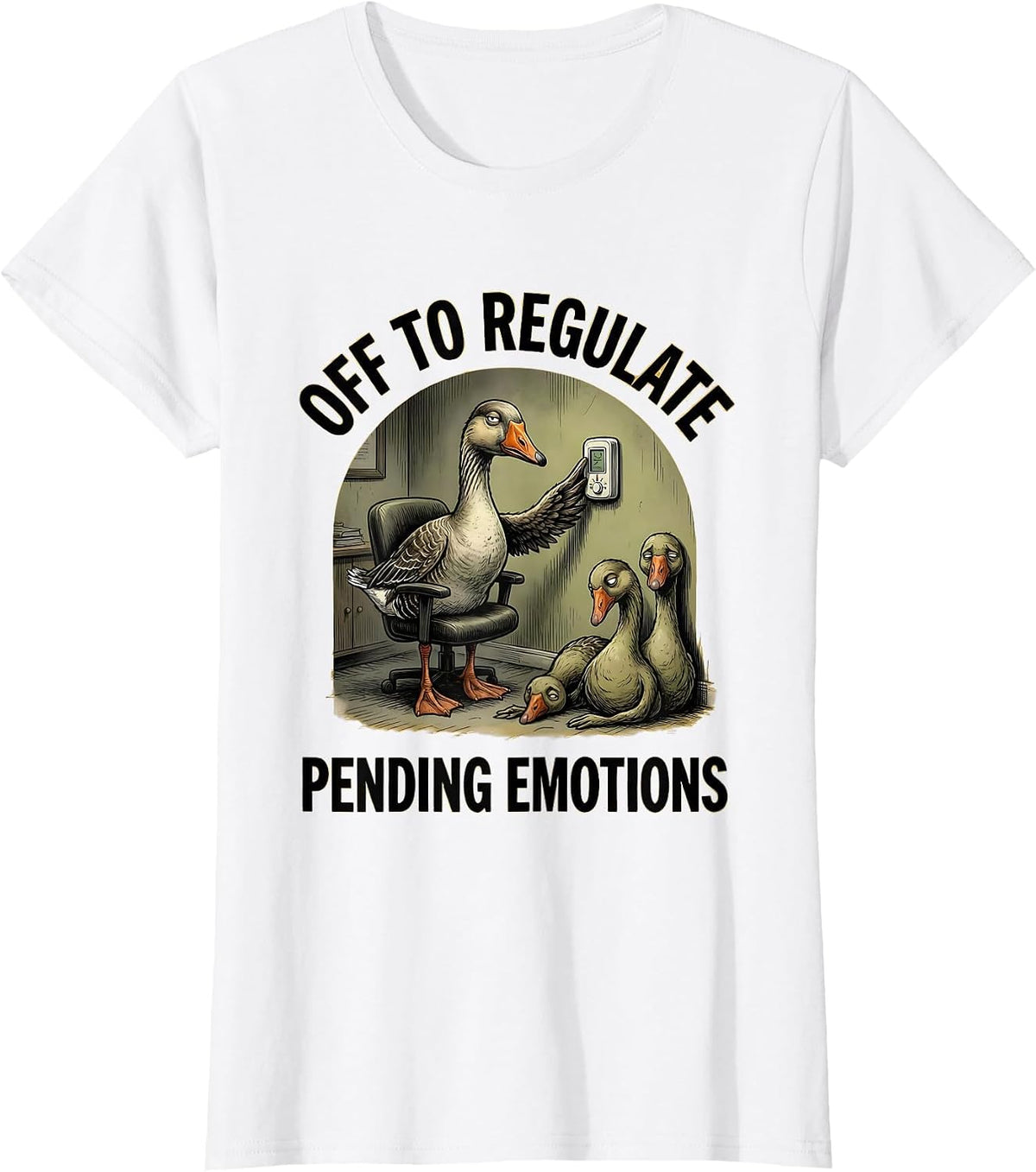 Women's Off to Regulate Pending Emotions Funny Goose Mental Health T-Shirt - White