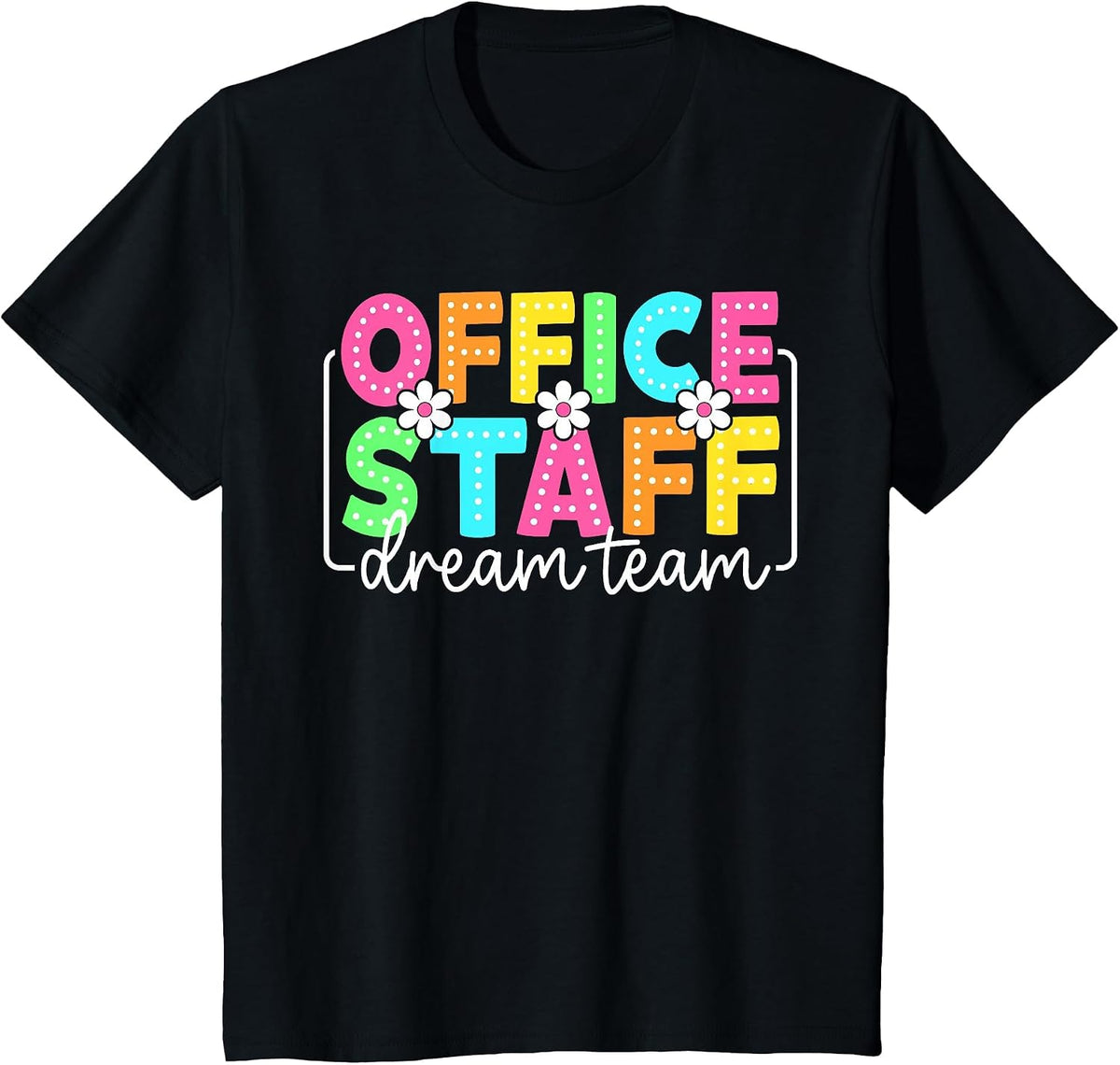 Office Staff Dream Team Back to School Teachers Students T-Shirt - Black