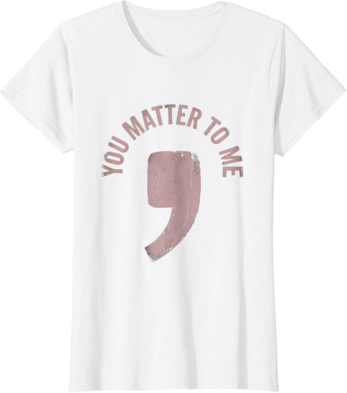You Matter To Me Suicide Awareness Design T-Shirt - White