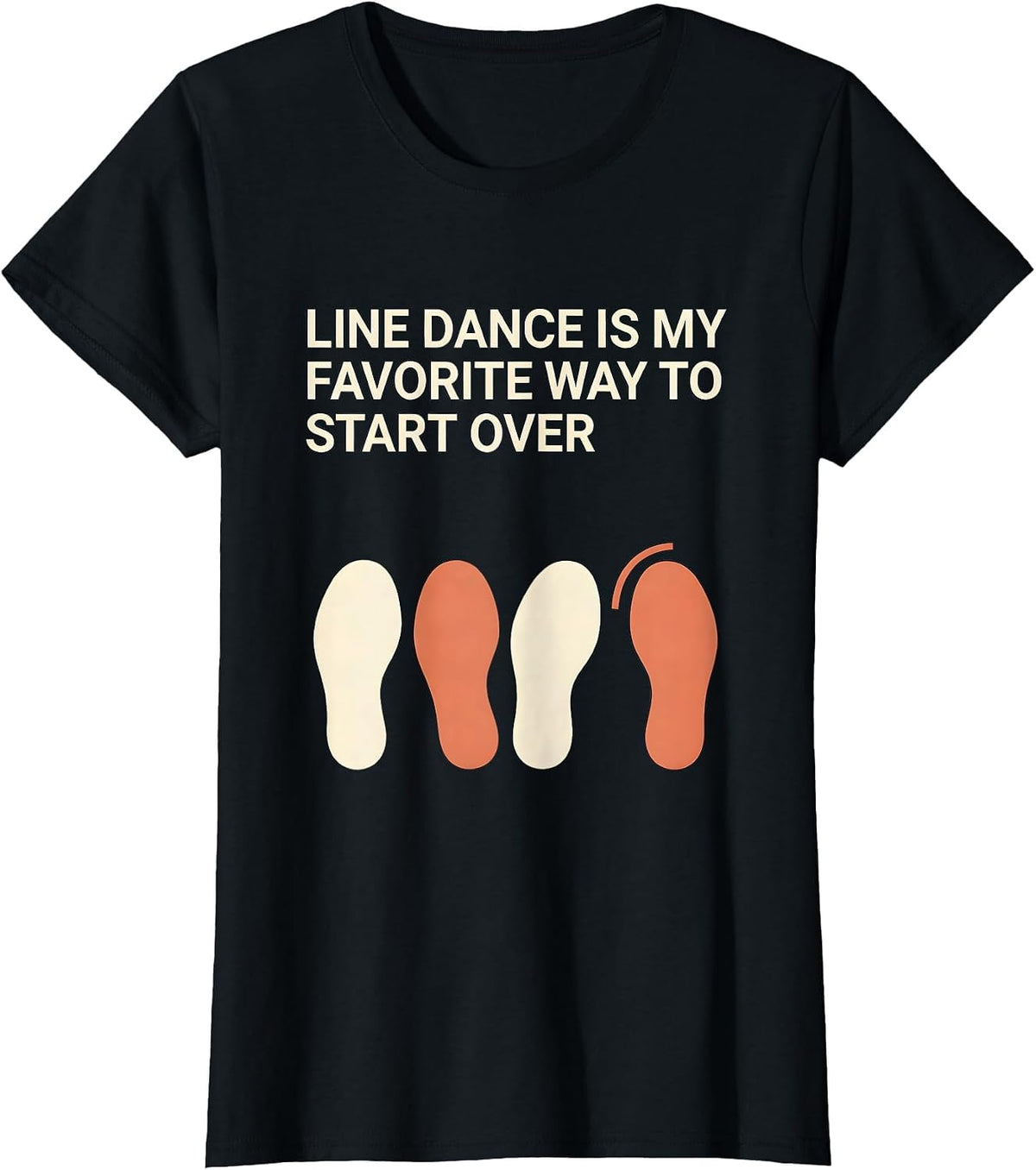 Line Dance Is My Favorite Way To Start Over Funny T-Shirt - Black