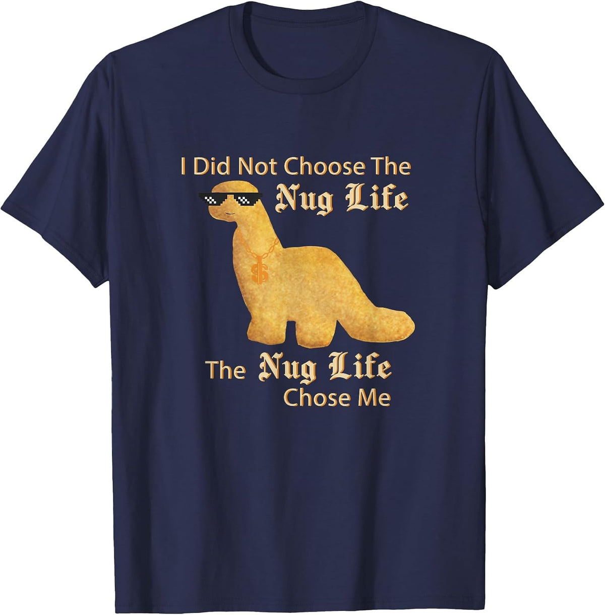 Nug Life I did not Choose Nug Life Chicken Dinosaur Nugget T-Shirt - Navy Blue