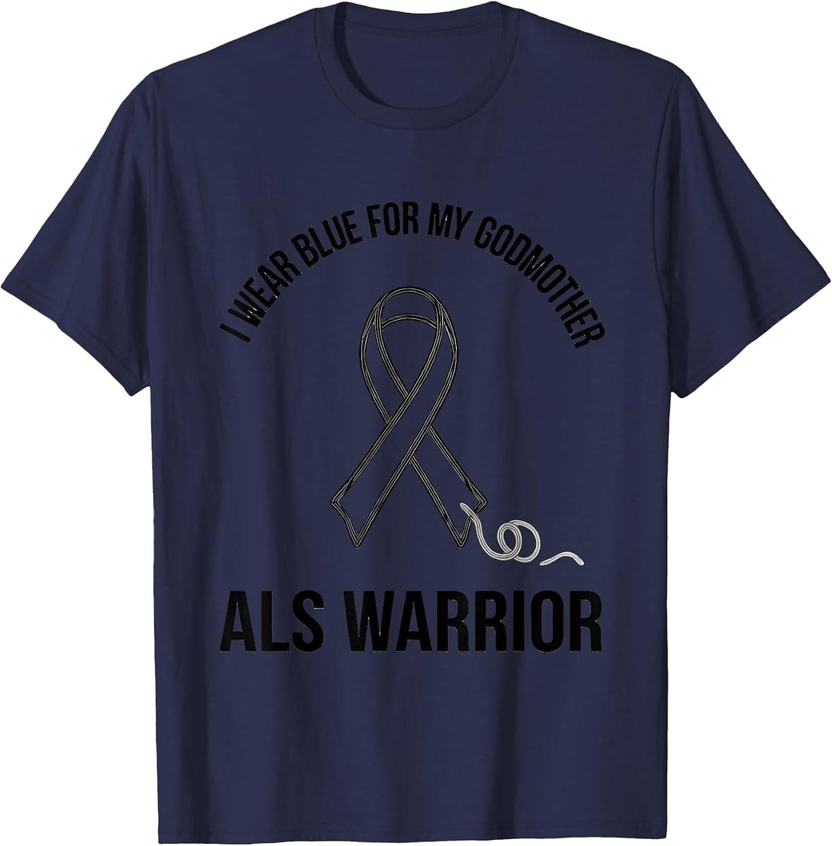 I Wear Blue For My Godmother, ALS Warrior Support T-Shirt - Navy Blue