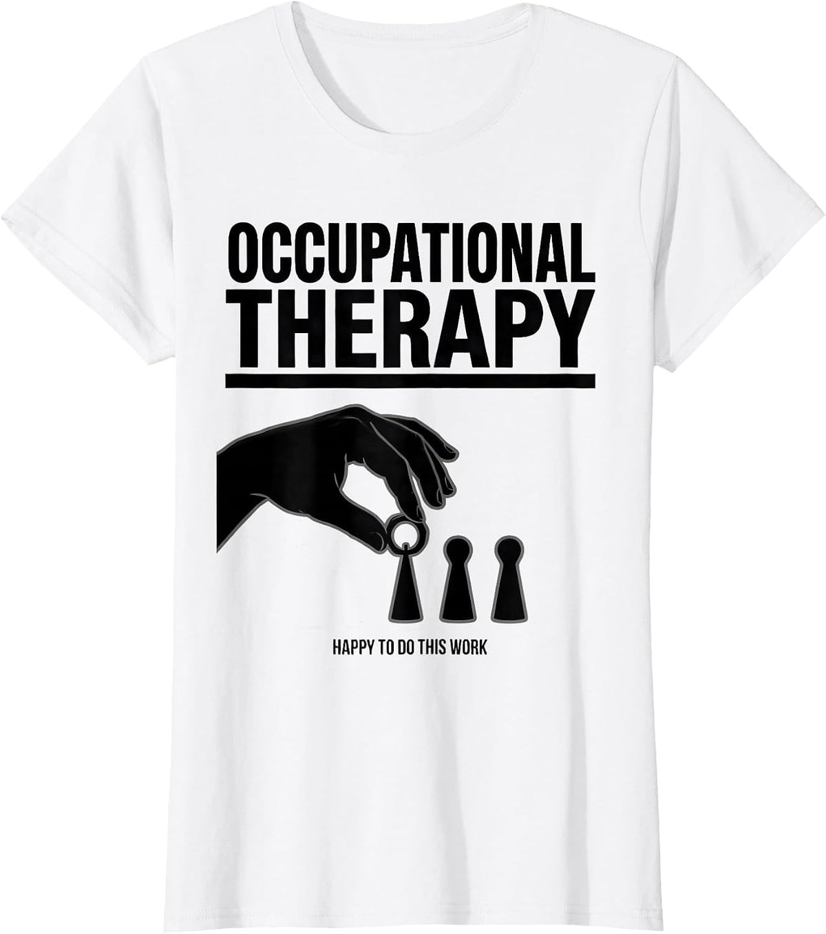 Women's Occupational Therapy Happy To Do This Work OT T-Shirt - White