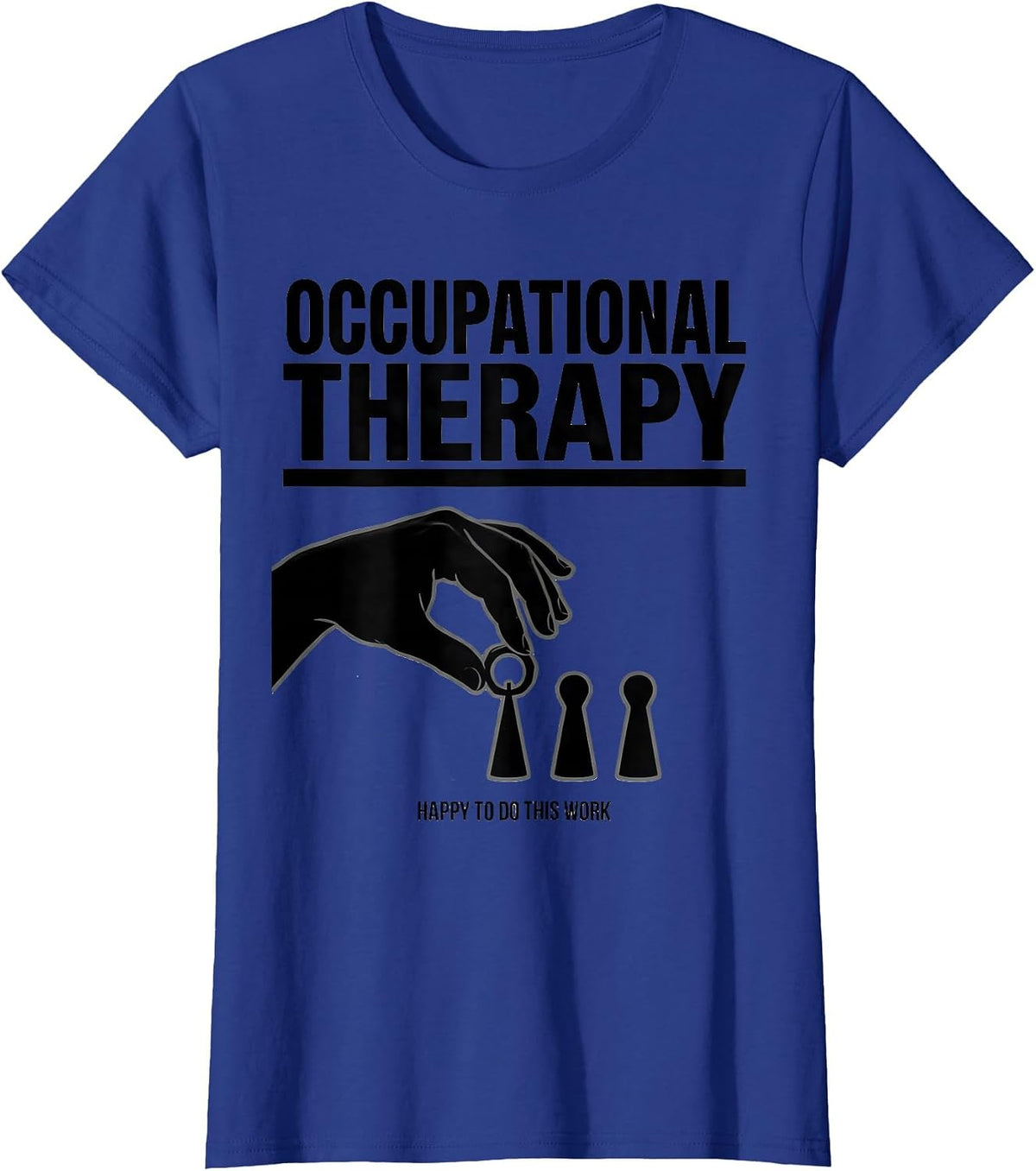 Women's Occupational Therapy Happy To Do This Work OT T-Shirt - Royal Blue