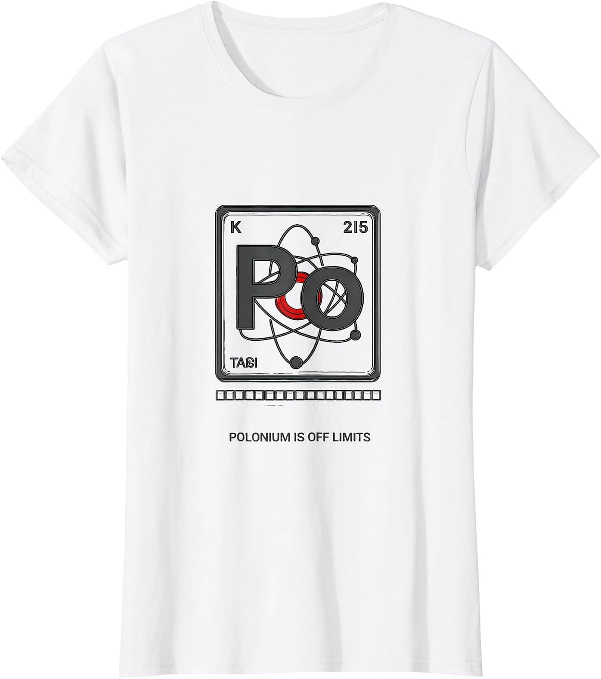 Polonium Is Off Limits Funny Periodic Table Science Teacher T-Shirt - White