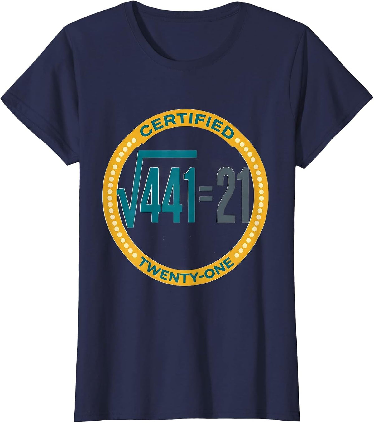 Women's √441 = 21 Certified Twenty-One Math Birthday Humor T-Shirt - Navy Blue